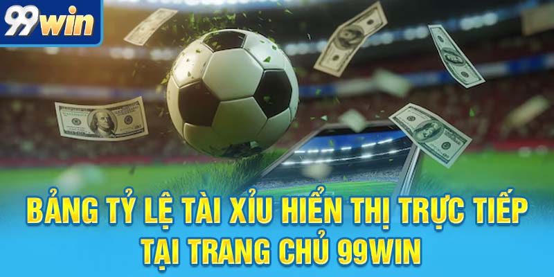 Tỷ Lệ Kèo 99win: Không Phải Dân Chơi Nào Cũng Biết Đọc Chuẩn 6 Bảng tỷ lệ tài xỉu hiển thị trực tiếp tại trang chủ 99win