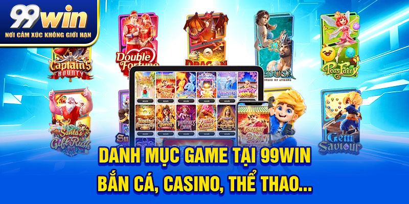 99WIN 4 Danh mục game tại 99win: Bắn cá, Casino, Thể thao...