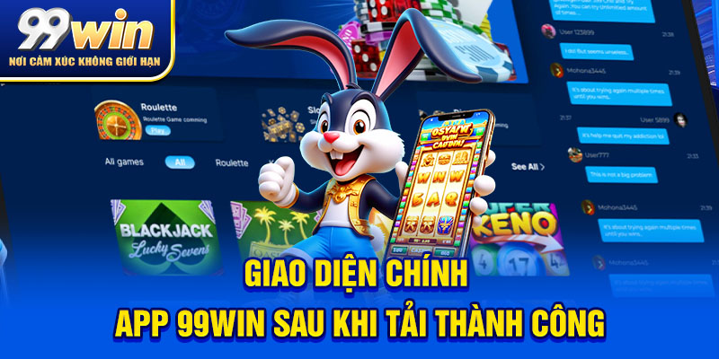 Tải App 99win Siêu Nhanh: Truyền Thuyết Hay Thực Tế? 7 Giao diện chính app 99win sau khi tải thành công