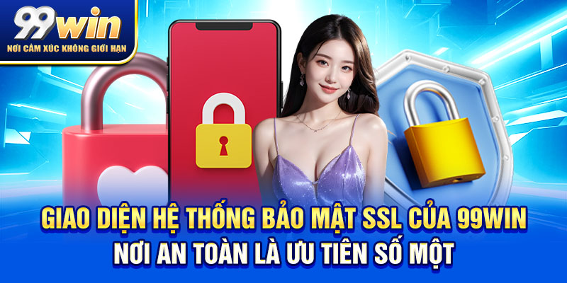 Chính Sách Bảo Mật 99win 1 Hệ thống bảo mật SSL của 99win, nơi an toàn là ưu tiên số một