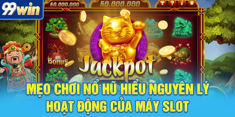 Mẹo Chơi Nổ Hũ Đỉnh Cao Giúp Bạn Nổ Lớn Như Phim Bom Tấn 5 mẹo chơi nổ hũ hiểu nguyên lý hoạt động của máy slot