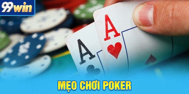 Mẹo Chơi Poker Thần Sầu Dành Cho Cược Thủ Thế Hệ Mới 6 mẹo chơi poker 99win
