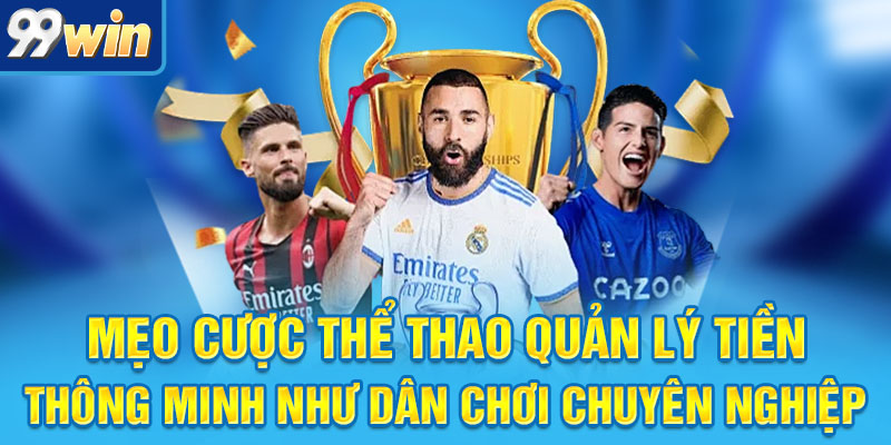 Mẹo Cược Thể Thao Đáng Đồng Tiền Bát Gạo Cho Dân Chơi 6 Mẹo cược thể thao quản lý tiền thông minh như dân chơi chuyên nghiệp