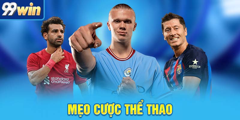 Mẹo Cược Thể Thao Đáng Đồng Tiền Bát Gạo Cho Dân Chơi 10 mẹo cược thể thao 99win