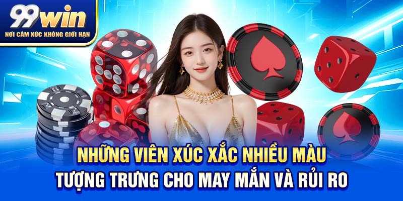 Chơi Có Trách Nhiệm 99win 3 Những viên xúc xắc nhiều màu tượng trưng cho may mắn và rủi ro