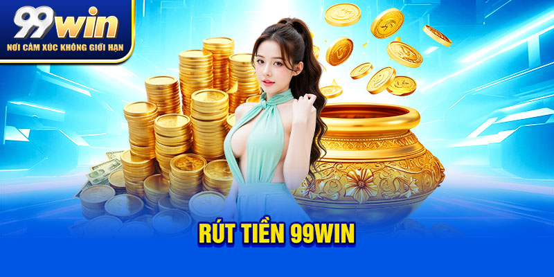 Rút Tiền 99win: Tiền Về Tài Khoản Trước Cả Khi Bạn Kịp Chớp Mắt 2 rút tiền 99win