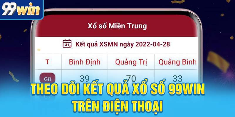 Theo dõi kết quả xổ số 99win trên điện thoại
